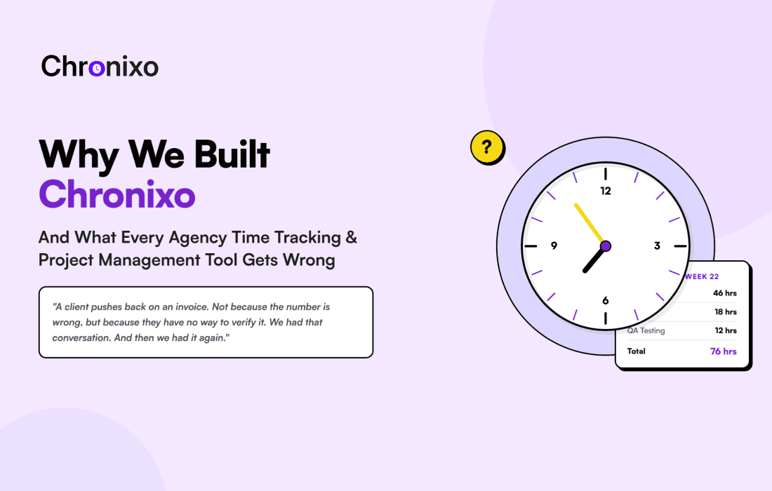Why We Built Chronixo: What Every Agency Time Tracking and Project Management Tool Gets Wrong